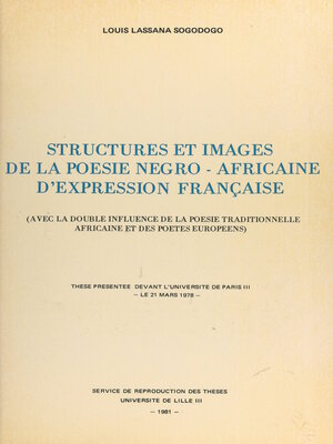 cover image of Structures et images de la poésie négro-africaine d'expression française (avec la double influence de la poésie traditionnelle africaine et des poètes européens)